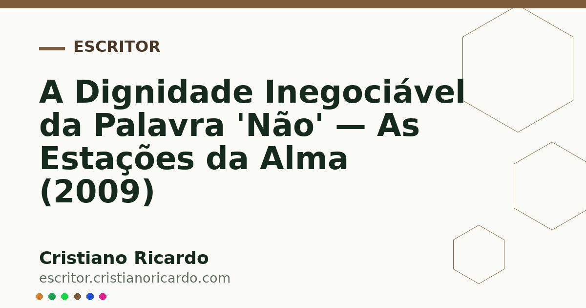 Card OG automático: A Dignidade Inegociável da Palavra 'Não' — As Estações da Alma (2009)