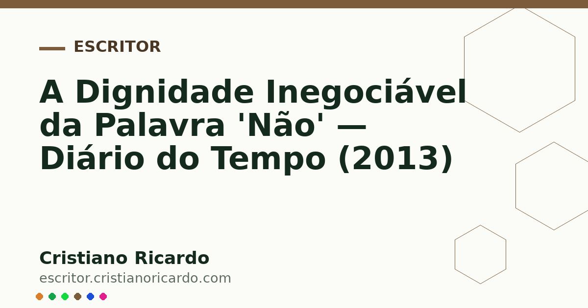 Card OG automático: A Dignidade Inegociável da Palavra 'Não' — Diário do Tempo (2013)