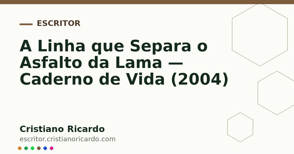 Card OG automático: A Linha que Separa o Asfalto da Lama — Caderno de Vida (2004)