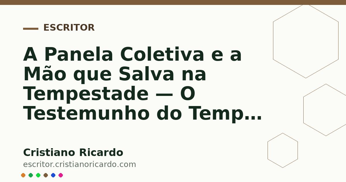 Card OG automático: A Panela Coletiva e a Mão que Salva na Tempestade — O Testemunho do Tempo (2016)