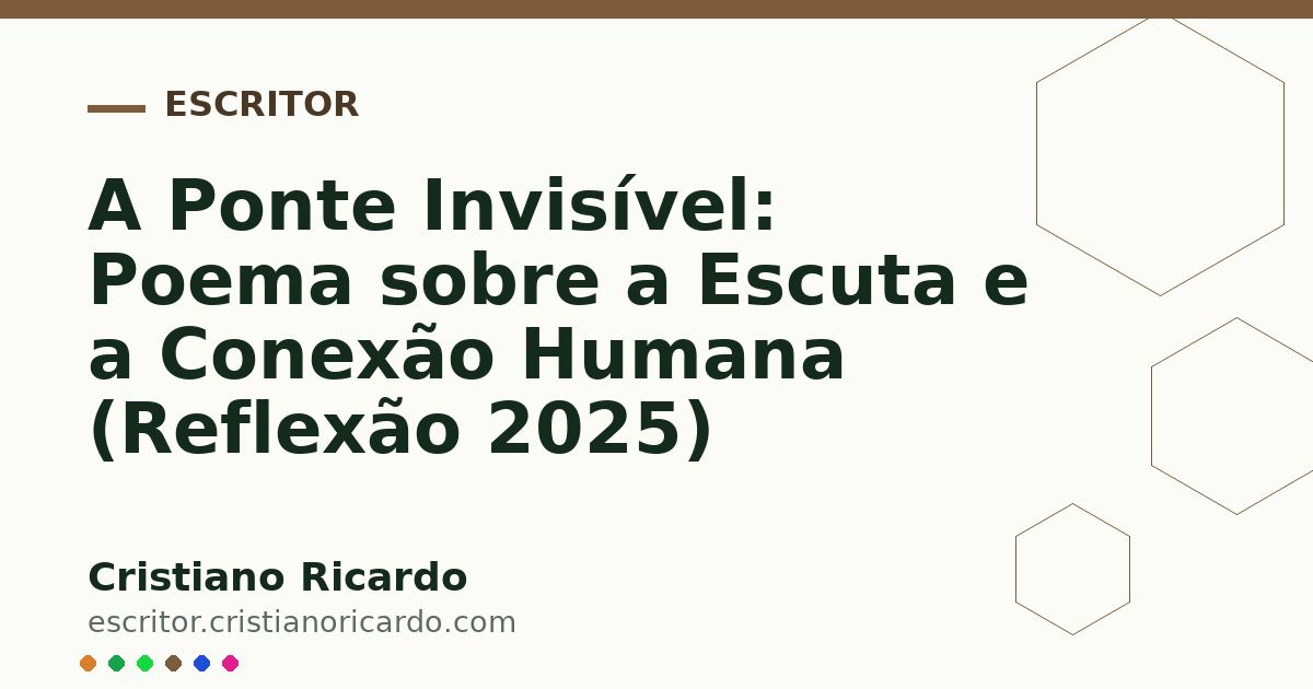 Card OG automático: A Ponte Invisível: Poema sobre a Escuta e a Conexão Humana (Reflexão 2025)