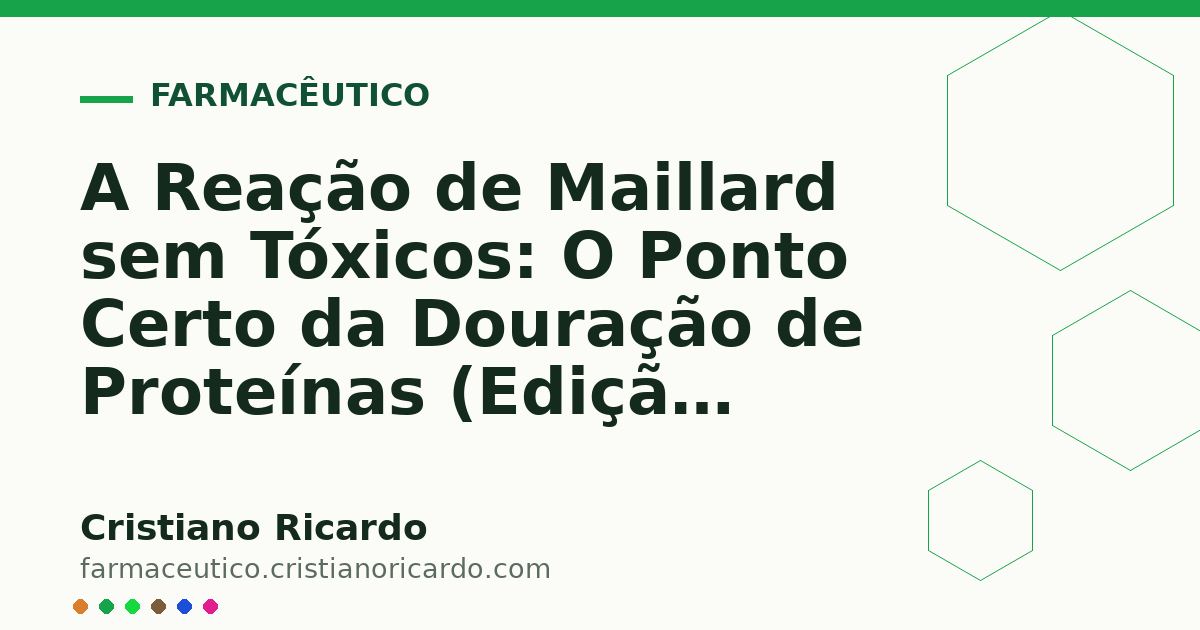 Card OG automático: A Reação de Maillard sem Tóxicos: O Ponto Certo da Douração de Proteínas (Edição Funcional 2020)