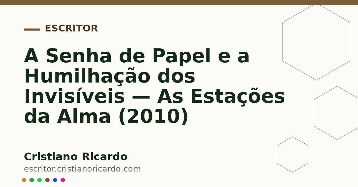 Card OG automático: A Senha de Papel e a Humilhação dos Invisíveis — As Estações da Alma (2010)