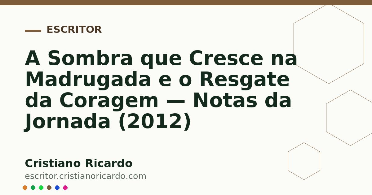 Card OG automático: A Sombra que Cresce na Madrugada e o Resgate da Coragem — Notas da Jornada (2012)