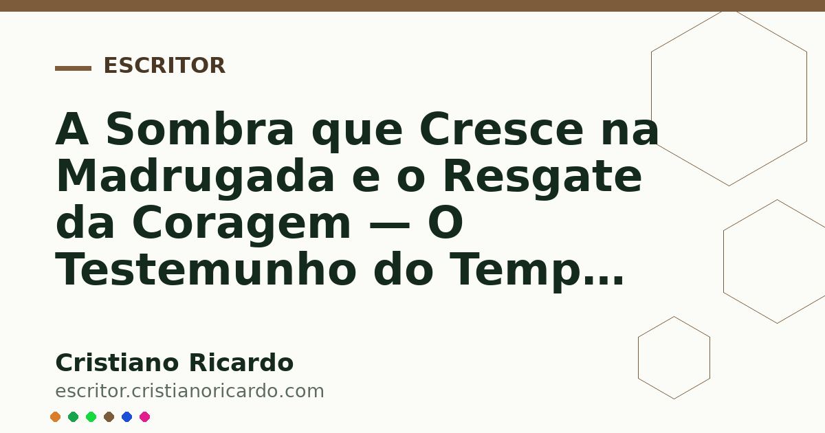 Card OG automático: A Sombra que Cresce na Madrugada e o Resgate da Coragem — O Testemunho do Tempo (2016)