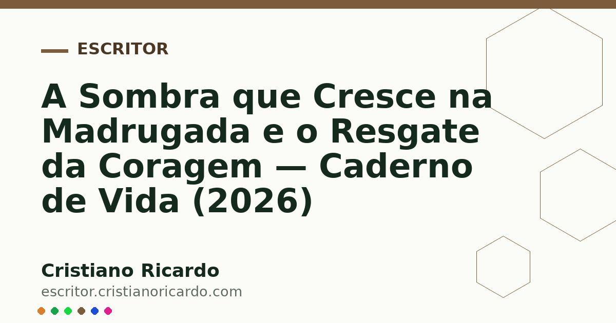 Card OG automático: A Sombra que Cresce na Madrugada e o Resgate da Coragem — Caderno de Vida (2026)