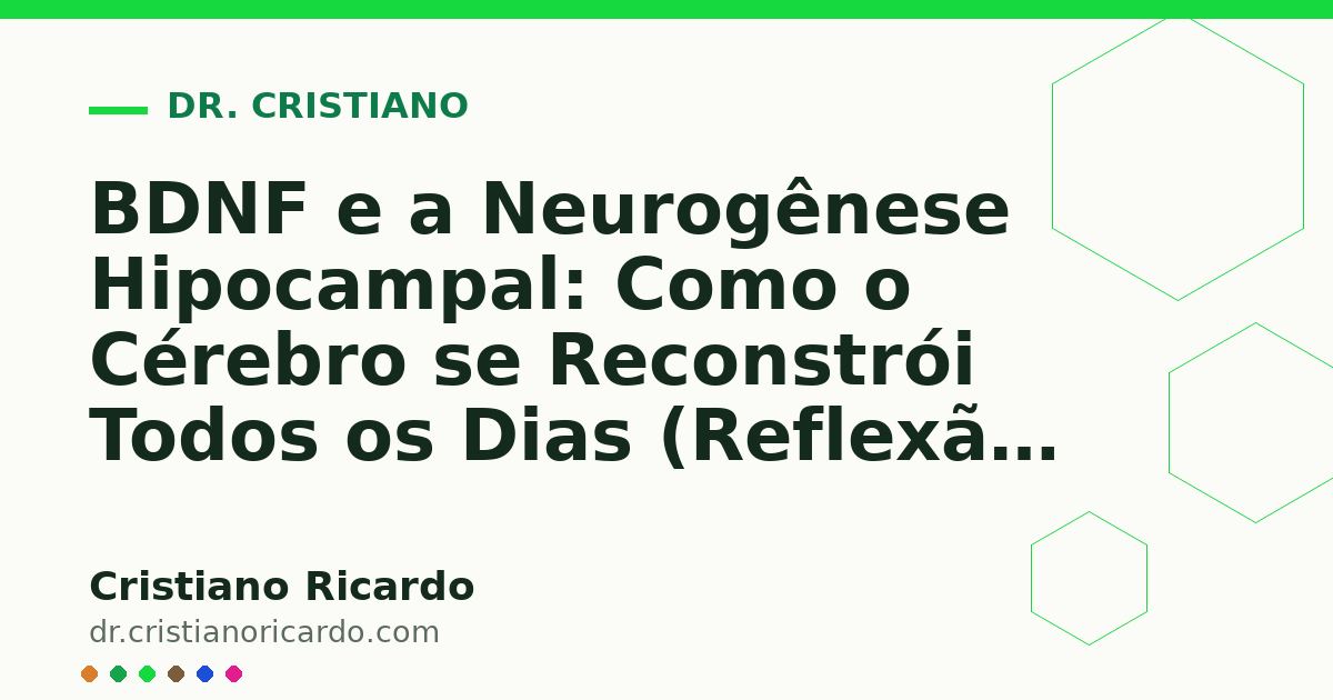 Card OG automático: BDNF e a Neurogênese Hipocampal: Como o Cérebro se Reconstrói Todos os Dias (Reflexão Clínica 2026)