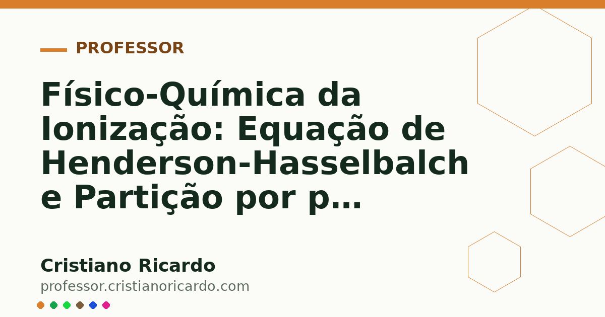Card OG automático: Físico-Química da Ionização: Equação de Henderson-Hasselbalch e Partição por pH (Tratado de Química Farmacêutica 2011)