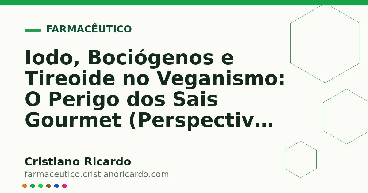 Card OG automático: Iodo, Bociógenos e Tireoide no Veganismo: O Perigo dos Sais Gourmet (Perspectiva Bioquímica 2021)