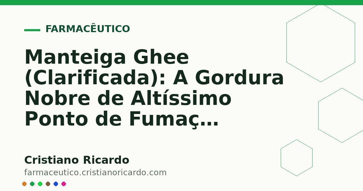 Card OG automático: Manteiga Ghee (Clarificada): A Gordura Nobre de Altíssimo Ponto de Fumaça (Edição Funcional 2008)