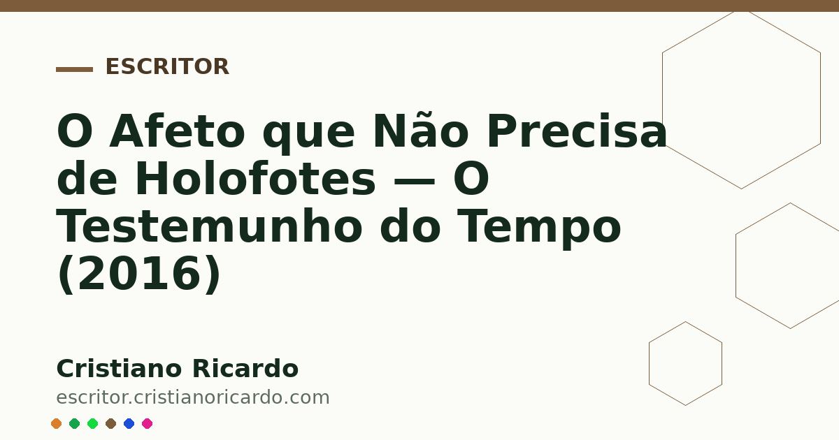 Card OG automático: O Afeto que Não Precisa de Holofotes — O Testemunho do Tempo (2016)