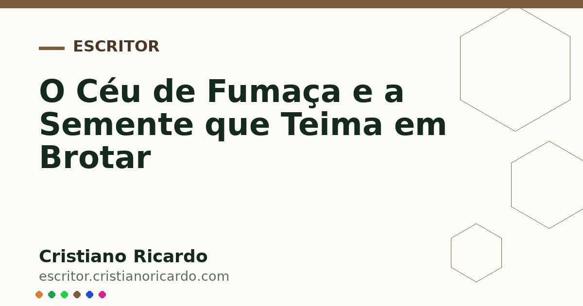 Card OG automático: O Céu de Fumaça e a Semente que Teima em Brotar
