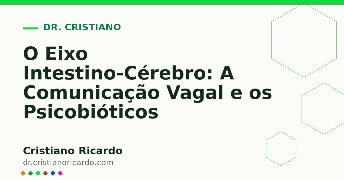 Card OG automático: O Eixo Intestino-Cérebro: A Comunicação Vagal e os Psicobióticos