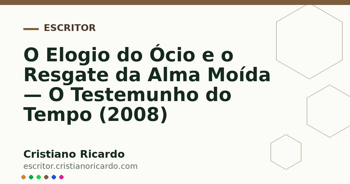 Card OG automático: O Elogio do Ócio e o Resgate da Alma Moída — O Testemunho do Tempo (2008)