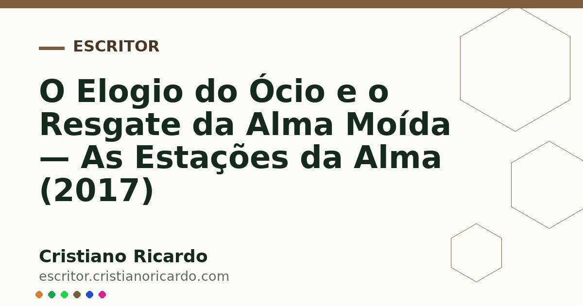 Card OG automático: O Elogio do Ócio e o Resgate da Alma Moída — As Estações da Alma (2017)