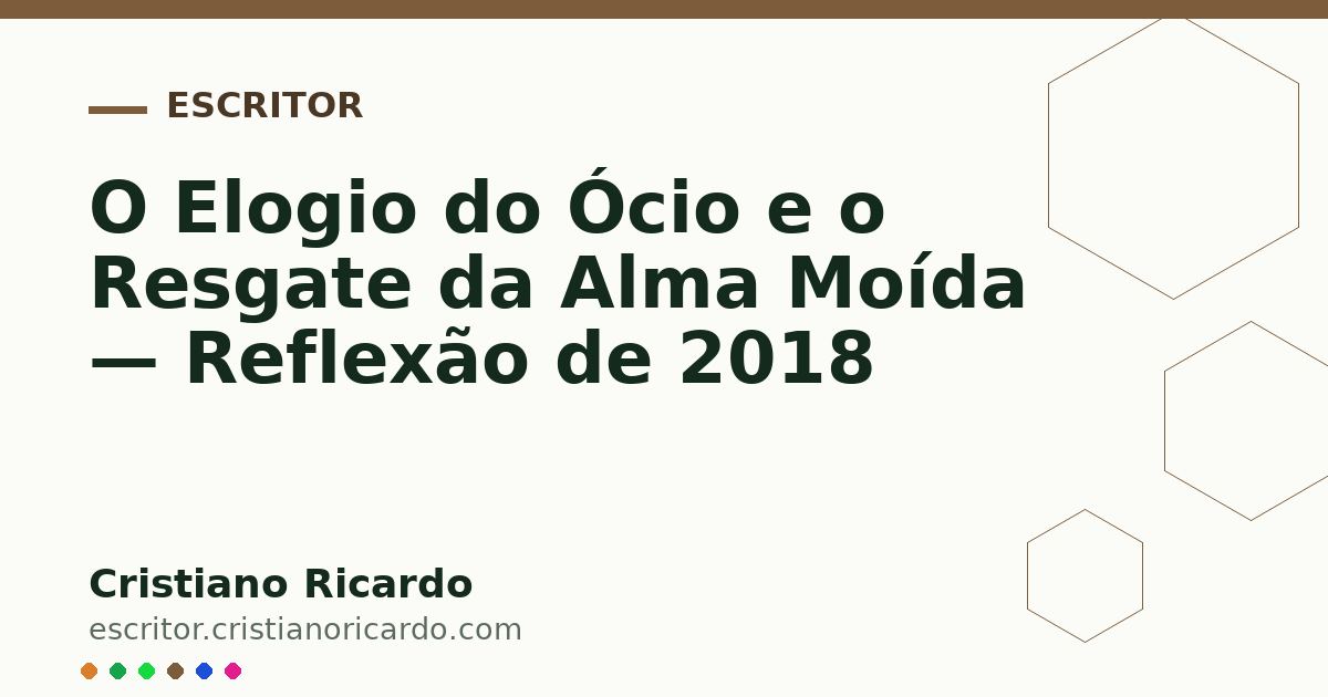 Card OG automático: O Elogio do Ócio e o Resgate da Alma Moída — Reflexão de 2018