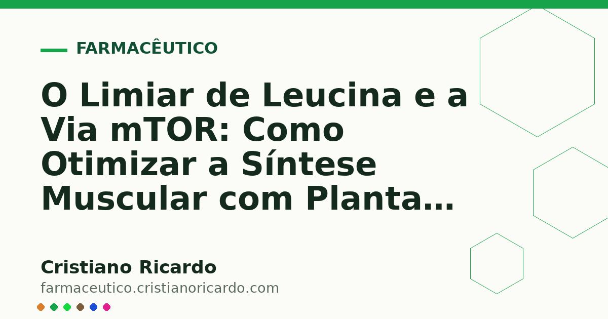 Card OG automático: O Limiar de Leucina e a Via mTOR: Como Otimizar a Síntese Muscular com Plantas (Perspectiva Bioquímica 2013)