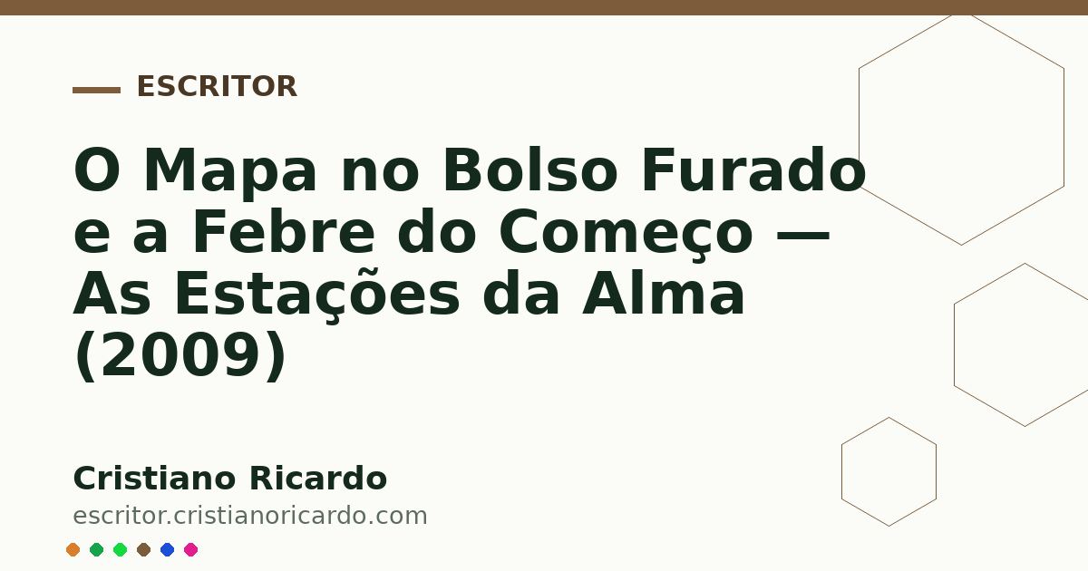 Card OG automático: O Mapa no Bolso Furado e a Febre do Começo — As Estações da Alma (2009)