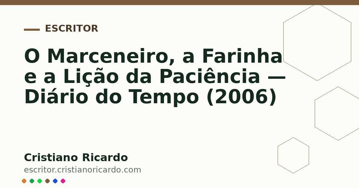 Card OG automático: O Marceneiro, a Farinha e a Lição da Paciência — Diário do Tempo (2006)