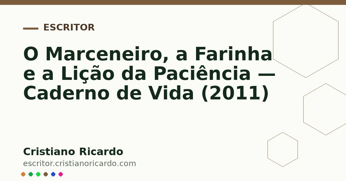 Card OG automático: O Marceneiro, a Farinha e a Lição da Paciência — Caderno de Vida (2011)