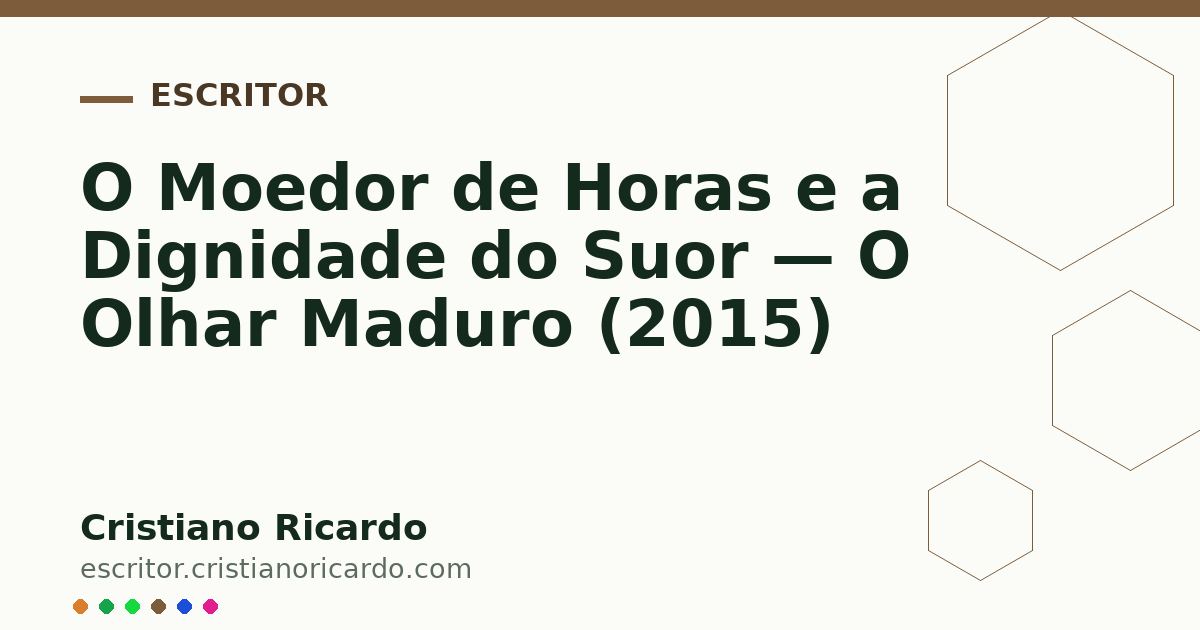 Card OG automático: O Moedor de Horas e a Dignidade do Suor — O Olhar Maduro (2015)