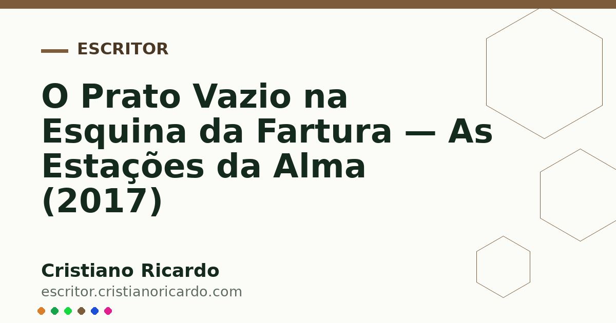 Card OG automático: O Prato Vazio na Esquina da Fartura — As Estações da Alma (2017)