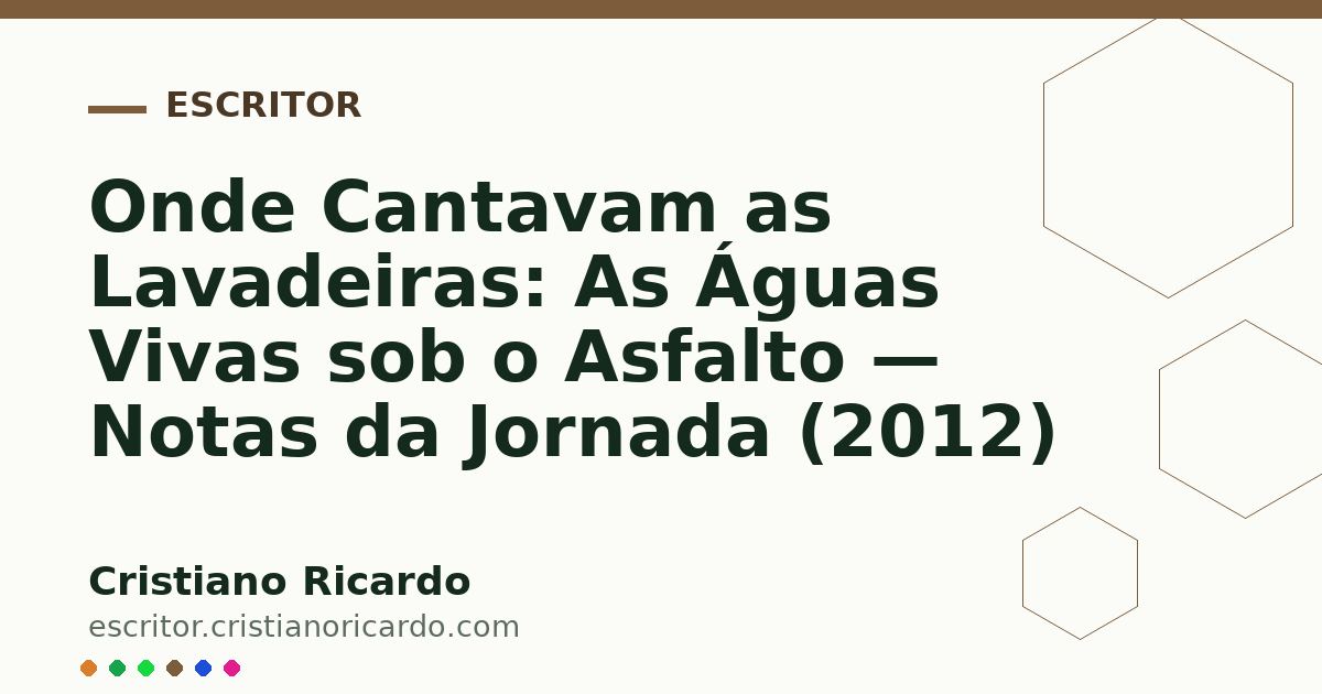 Card OG automático: Onde Cantavam as Lavadeiras: As Águas Vivas sob o Asfalto — Notas da Jornada (2012)