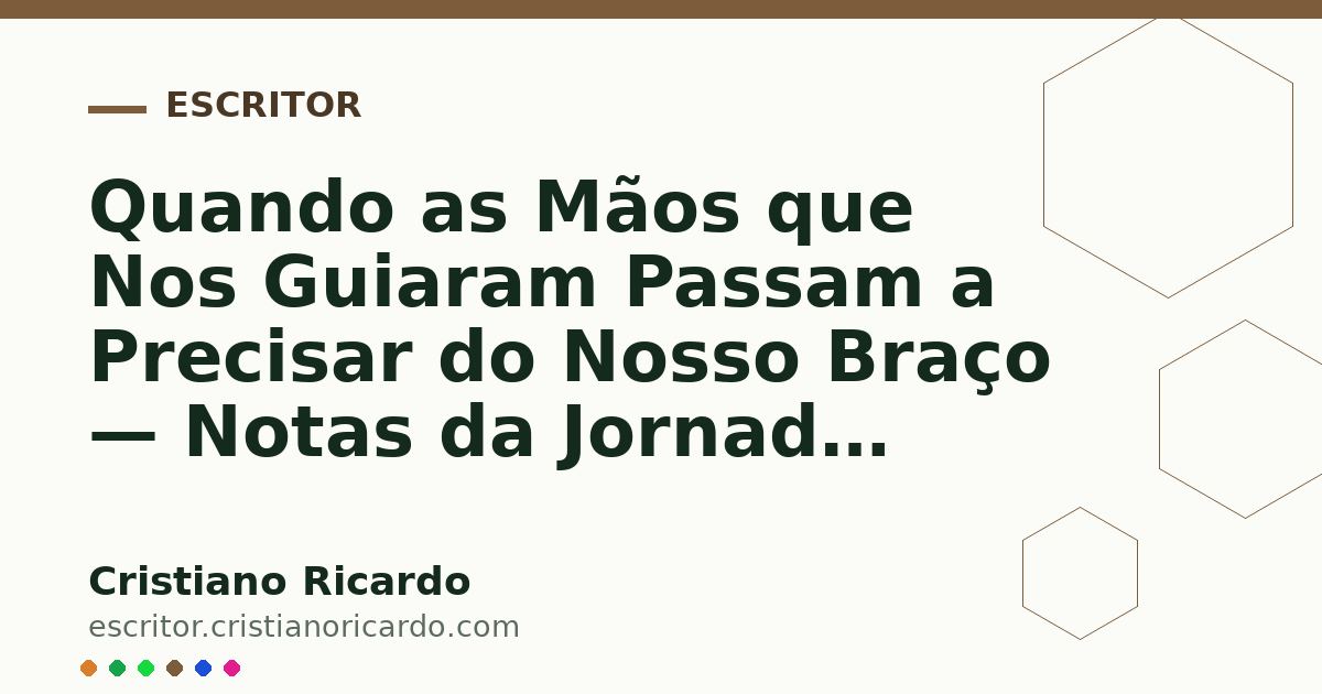 Card OG automático: Quando as Mãos que Nos Guiaram Passam a Precisar do Nosso Braço — Notas da Jornada (2005)